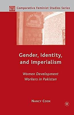 Gender, Identity, and Imperialism: Women Development Workers in Pakistan (Comparative Feminist Studies) by N. Cook | Paperback | Asian History