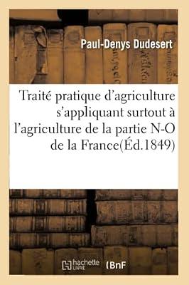 Traité Pratique d'Agriculture s'Appliquant Surtout À l'Agriculture de la Partie N.-O. de la France (Sciences) by Dudesert-P-D | Paperback | History