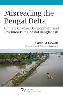 Misreading the Bengal Delta: Climate Change, Development, and Livelihoods in Coastal Bangladesh (Culture, Place, and Nature Studies in Anthropology and Environment) by Dewan, Camelia | Paperback | Social Science