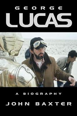 George Lucas: A Biography by Baxter, John | Hardcover | Films