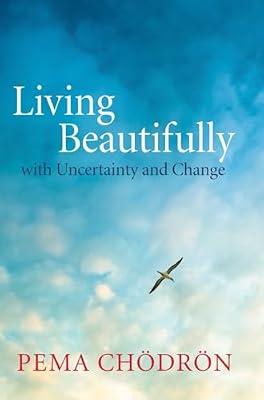 Living Beautifully: With Uncertainty and Change by Chodron, Pema | Paperback | Buddhist Life & Practice