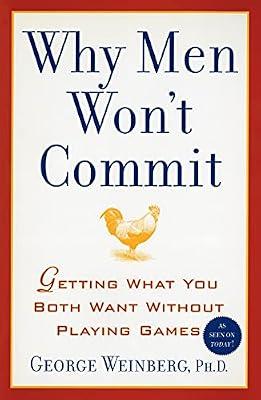 Why Men Won't Commit: Getting What You Both Want Without Playing Games by Weinberg Ph.D., George | Paperback | Family & Relationships