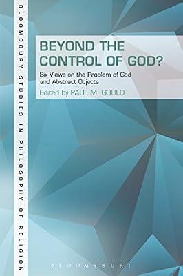 Beyond the Control of God?: Six Views on the Problem of God and Abstract Objects (Bloomsbury Studies in Philosophy of Religion) | Hardcover | Religion