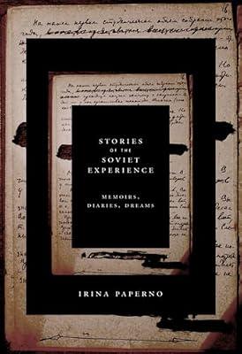 Stories of the Soviet Experience: Memoirs, Diaries, Dreams by Paperno, Irina | Hardcover | Biography & Autobiography