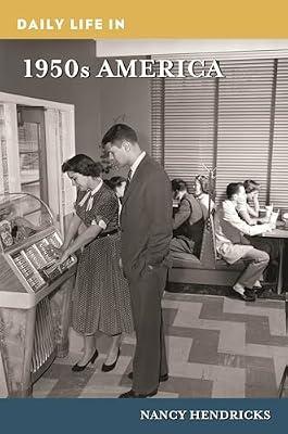 Daily Life in 1950s America (Daily Life Through History) by Hendricks, Nancy | Hardcover | History