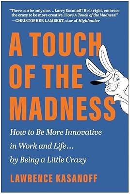TOUCH OF THE MADNESS: How to Be More Innovative in Work and Life... by Being a Little Crazy by Kasanoff, Lawrence | Hardcover | Business & Economics