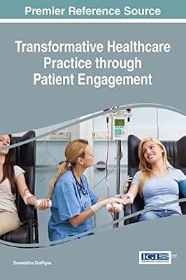 Transformative Healthcare Practice through Patient Engagement (Advances in Medical Diagnosis, Treatment, and Care) | Hardcover | Doctor