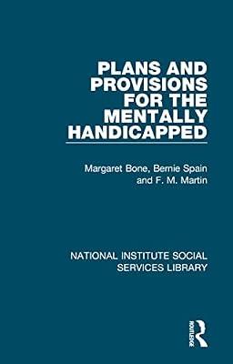 Plans and Provisions for the Mentally Handicapped: 4 (National Institute Social Services Library, 4) by Martin, F. M.; Bone, M.; Spain, B. | Hardcover | Medical