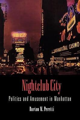 Nightclub City: Politics and Amusement in Manhattan by Peretti, Burton W. | Paperback | Social & Cultural History