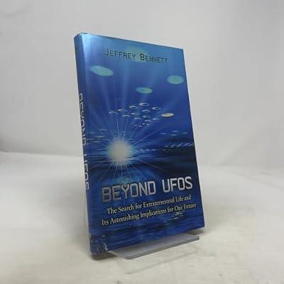 Beyond UFOs: The Search for Extraterrestrial Life and Its Astonishing Implications for Our Future by Bennett, Jeffrey | Hardcover | Science
