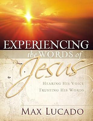 Experiencing the Words of Jesus: Trusting His Voice, Hearing His Heart by Lucado, Max | Paperback | New Testaments