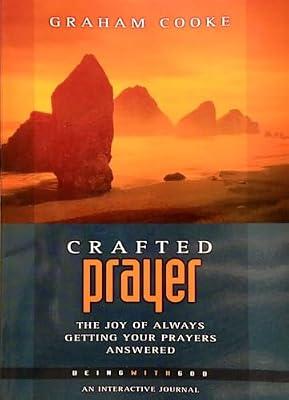 Crafted Prayer: The Joy of Always Getting Your Prayers Answered: Pt. 2 (Being with God S.) by Cooke, Graham | Paperback | Christian Worship