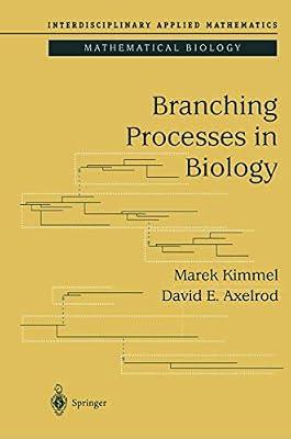 Branching Processes in Biology: v.19 (Interdisciplinary Applied Mathematics) by KIMMEL M; Axelrod, David E | Hardcover | Biology