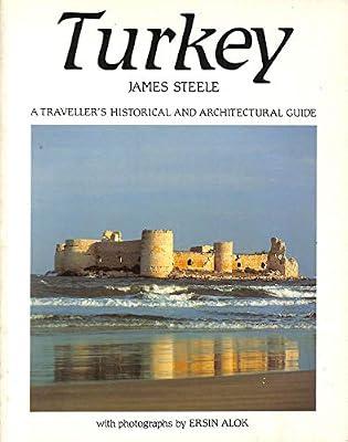 Turkey: A Traveller's Historical and Architectural Guide by Steele, James | Paperback | Travel & Holiday Guides
