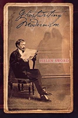 Ghostwriting Modernism: A Guide to International Stories in Classical Literature by Sword, Helen | Hardcover | Literary Theory