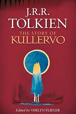 Story of Kullervo: An Epic Dark Fantasy from Finnish Mythology – Tolkien's Foundation for The Silmarillion by Tolkien, J R R | Paperback | Fiction