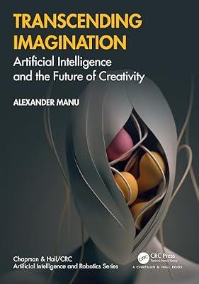 Transcending Imagination: Artificial Intelligence and the Future of Creativity (Chapman & Hall/CRC Artificial Intelligence and Robotics Series) by Manu, Alexander | Paperback | Psychotherapy
