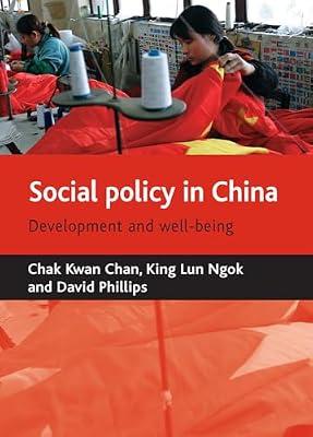 Social policy in China: Development and well-being by Chan, Chak Kwan; Ngok, Kinglun; Phillips, David | Hardcover | Social Issues & Processes