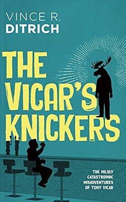 The Vicar's Knickers: 2 (The Mildly Catastrophic Misadventures of Tony Vicar, 2) by Ditrich, Vince R. | Paperback | Modern & Contemporary Fiction (Post C 1945)