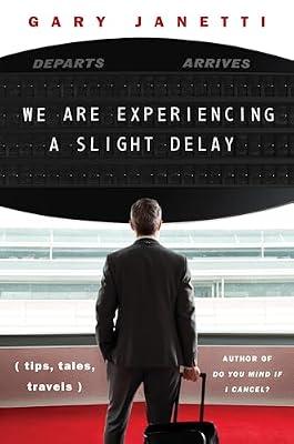 We Are Experiencing A Slight Delay: Tips, Tales, Travels by Janetti, Gary | Hardcover | Humor