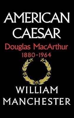 American Caesar: Douglas MacArthur 1880 - 1964 by Manchester, William | Hardcover | Biography & Autobiography