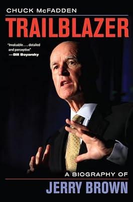 Trailblazer: A Biography of Jerry Brown by Mcfadden, Chuck | Hardcover | History