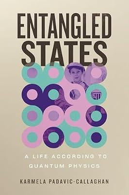 Entangled States: A Life According to Quantum Physics by Padavic-Callaghan, Karmela | Hardcover | Science