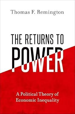 The Returns to Power: A Political Theory of Economic Inequality by Remington, Thomas F. | Paperback | Comparative Politics
