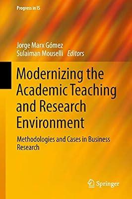 Modernizing the Academic Teaching and Research Environment: Methodologies and Cases in Business Research (Progress in IS) | Hardcover | Business Studies: General
