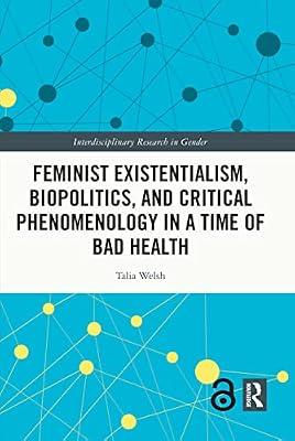 Feminist Existentialism, Biopolitics, and Critical Phenomenology in a Time of Bad Health: The Good Health Imperative (Interdisciplinary Research in Gender) by Welsh, Talia | Hardcover | Social Science
