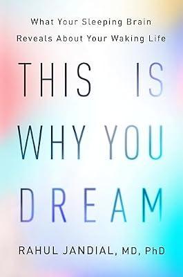 This Is Why You Dream: What Your Sleeping Brain Reveals About Your Waking Life by Jandial MD  PhD, Rahul | Hardcover | Health & Fitness