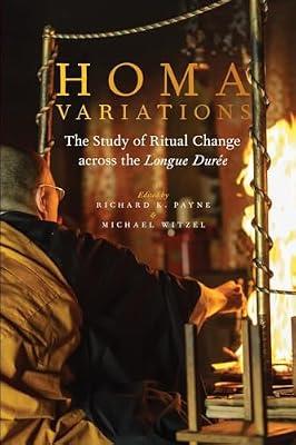 Homa Variations: The Study of Ritual Change across the Longue Durée (Oxford Ritual Studies Series) by Michael Witzel; Richard K. Payne | Paperback | Religion