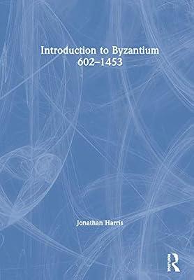 Introduction to Byzantium, 602–1453 by Harris, Jonathan | Hardcover | European History
