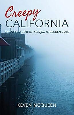Creepy California: Strange and Gothic Tales from the Golden State by McQueen, Keven | Paperback | History Of The Americas