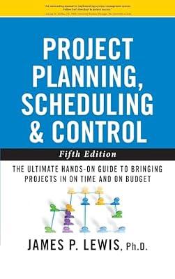 Project Planning, Scheduling, and Control: The Ultimate Hands-On Guide to Bringing Projects in On Time and On Budget , Fifth Edition by Lewis, James P. | Hardcover | Business & Economics
