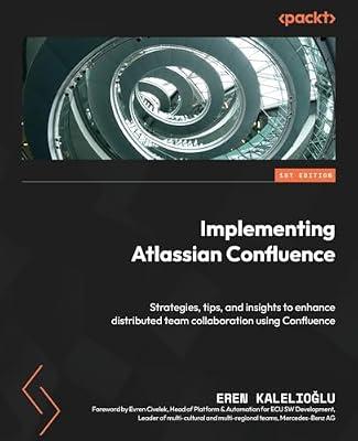 Implementing Atlassian Confluence: Strategies, tips, and insights to enhance distributed team collaboration using Confluence by Kalelioğlu, Eren | Paperback | Computers