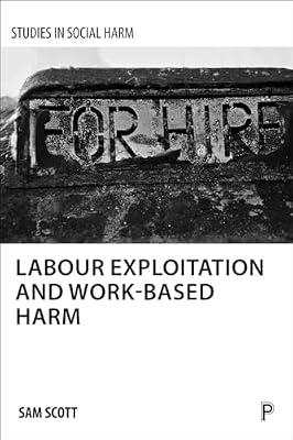 Labour Exploitation and Work-Based Harm (Studies in Social Harm) by Scott, Sam | Hardcover | Crime & Criminology