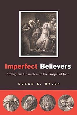 Imperfect Believers: Ambiguous Characters in the Gospel of John by Hylen, Susan E. | Paperback | New Testaments