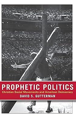 Prophetic Politics: Christian Social Movements And American Democracy by Gutterman, David S. | Hardcover | Political Science