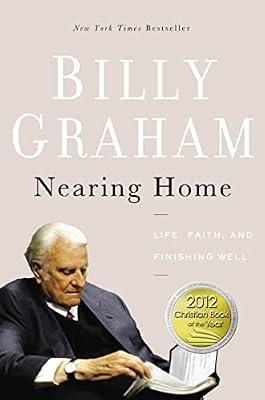 Nearing Home: Life, Faith, and Finishing Well by Graham, Billy | Paperback | Religion