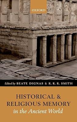 Historical and Religious Memory in the Ancient World by Beate Dignas; R R R Smith | Hardcover | Ancient History: To C 500 Ce