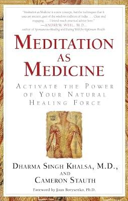 Meditation as Medicine: Activate the Power of Your Natural Healing Force by Khalsa M.D., Guru Dharma Singh; Stauth, Cameron | Paperback | Self-Help