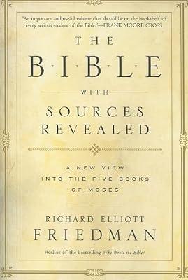 The Bible With Sources Revealed: A New View Into The Five Books Of Moses by Friedman, Richard Elliott | Paperback | Religion