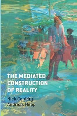 Mediated Construction of Reality: Global Perspectives: Society, Culture, Mediatization by Couldry, Nick; Hepp, Andreas | Paperback | Social Science