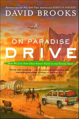 On Paradise Drive: How We Live Now and Always Have in the Future Tense by Brooks, David | Paperback | Social Science
