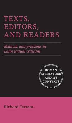 Texts, Editors, and Readers: Methods and Problems in Latin Textual Criticism (Roman Literature and its Contexts) by Tarrant, Richard | Hardcover | History 2