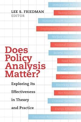 Does Policy Analysis Matter? – Exploring Its Effectiveness in Theory and Practice: 10 (Wildavsky Forum Series) by Friedman, Lee S. | Paperback | Politics & Government