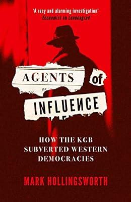 Agents of Influence: How the KGB Subverted Western Democracies by Hollingsworth, Mark | Hardcover | History