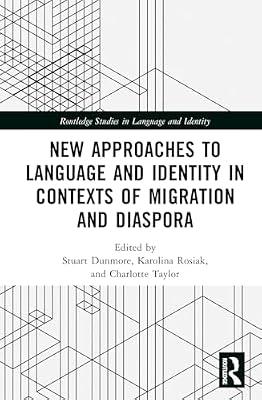 New Approaches to Language and Identity in Contexts of Migration and Diaspora (Routledge Studies in Language and Identity) | Hardcover | Language Arts & Disciplines