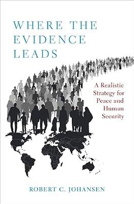 Where the Evidence Leads: A Realistic Strategy for Peace and Human Security (Studies in Strategic Peacebuilding) by Johansen, Robert C. | Paperback | Political Science